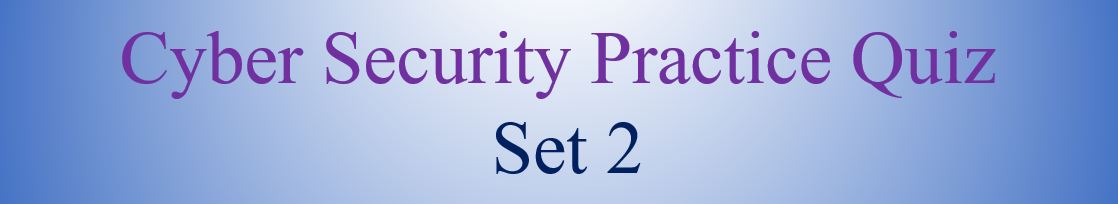cyber security practice quiz set 2