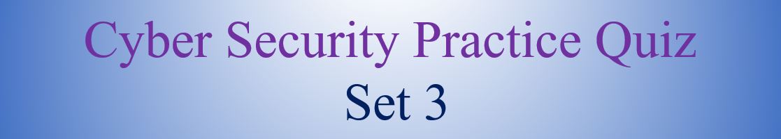 cyber security practice quiz set 3